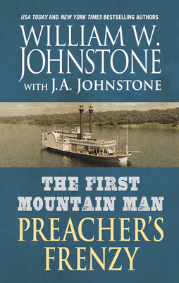 The First Mountain Man: Preacher's Frenzy by J. A. Johnstone, William W. Johnstone