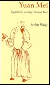 Yuan Mei: Eighteenth Century Chinese Poet by Arthur Waley, The Arthur Waley Estate