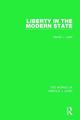 Liberty in the Modern State (Works of Harold J. Laski) by Harold J. Laski