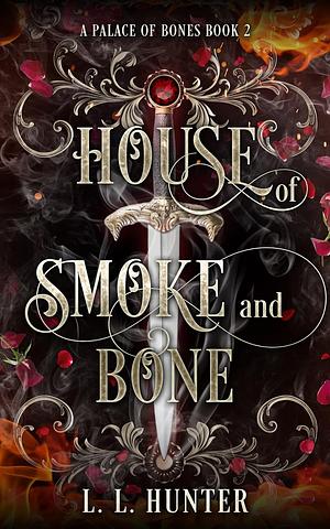 House of Smoke and Bone by L.L. Hunter