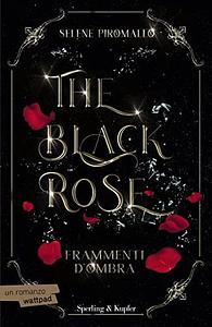 The Black Rose 2: Frammenti d'ombra by Selene Piromallo, Selene Piromallo
