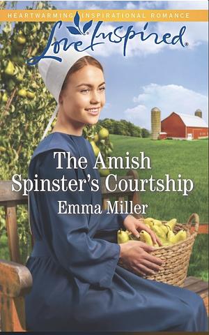 The Amish Spinster's Courtship by Emma Miller