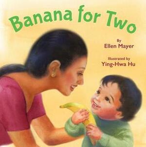 Banana for Two by Ellen Mayer, Ying-Hwa Hu
