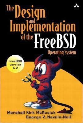 The Design and Implementation of the FreeBSD Operating System by Marshall Kirk McKusick, George V. Neville-Neil