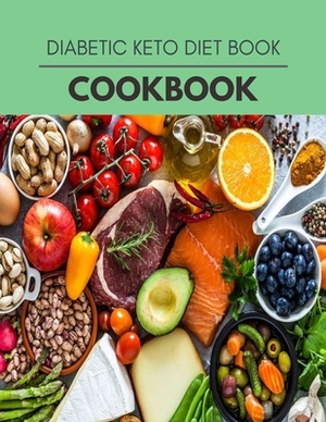 Diabetic Keto Diet Cookbook: Easy and Delicious for Weight Loss Fast, Healthy Living, Reset your Metabolism - Eat Clean, Stay Lean with Real Foods by Lisa Newman