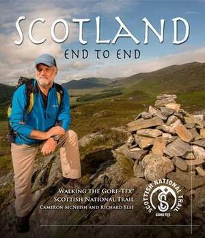Scotland End to End: Walking the Gore-Tex Scottish National Trail by Richard Else, Cameron McNeish
