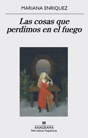 Las cosas que perdimos en el fuego by Mariana Enriquez