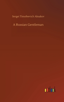 A Russian Gentleman by Sergei Timofeevich Aksakov