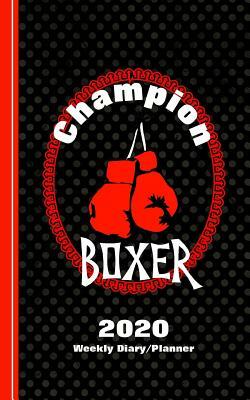 Champion Boxer: Diary Weekly Spreads January to December by Shayley Stationery Books