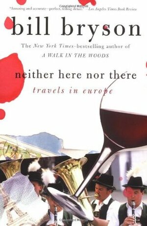 Neither here nor there: Travels in Europe by Bill Bryson