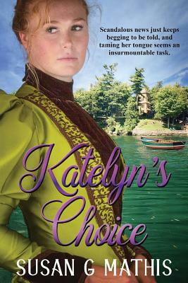 Katelyn's Choice by Susan G. Mathis