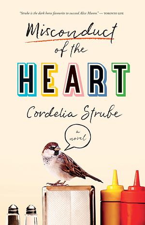 Misconduct of the Heart: A Novel by Cordelia Strube, Cordelia Strube