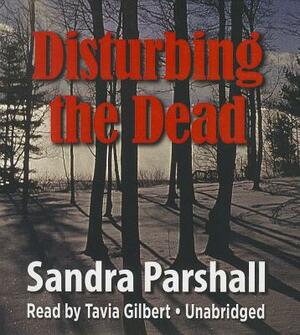 Disturbing the Dead by Sandra Parshall