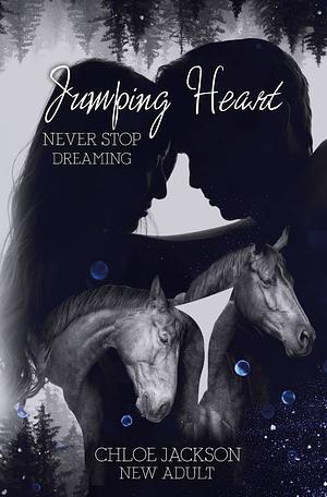 Jumping Heart: Never stop dreaming by Chloe Jackson