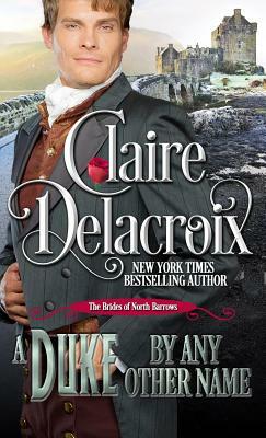 A Duke By Any Other Name: A Regency Romance Novella by Claire Delacroix