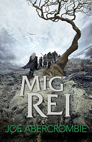 Mig Rei by Joe Abercrombie