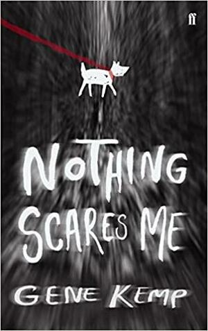 Nothing Scares Me by Gene Kemp