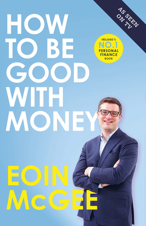 How to Be Good With Money by Eoin McGee