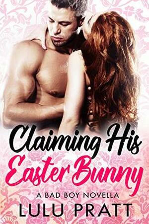 Claiming His Easter Bunny by Lulu Pratt