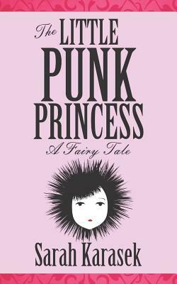 The Little Punk Princess by Sarah Karasek