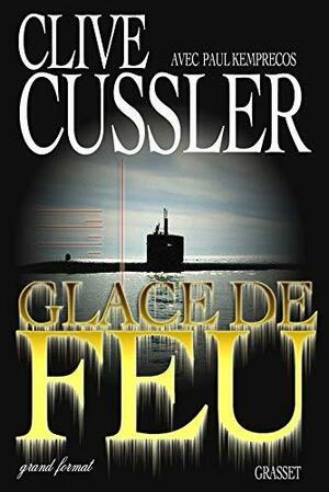 GLACE DE FEU (NUMA by Paul Kemprecos, Clive Cussler