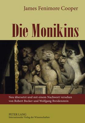 Die Monikins: Neu Übersetzt Und Mit Einem Nachwort Versehen Von Robert Becker Und Wolfgang Breidenstein by James Fenimore Cooper