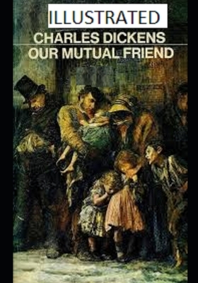 Our Mutual Friend Illustrated by Charles Dickens