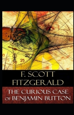 The Curious Case of Benjamin Button Illustrated by F. Scott Fitzgerald