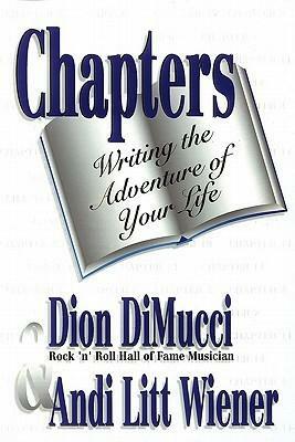 Chapters: Writing the Adventure of Your Life by Dion DiMucci