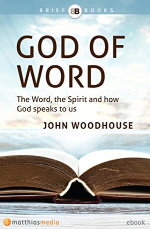 The God of Word by John Woodhouse
