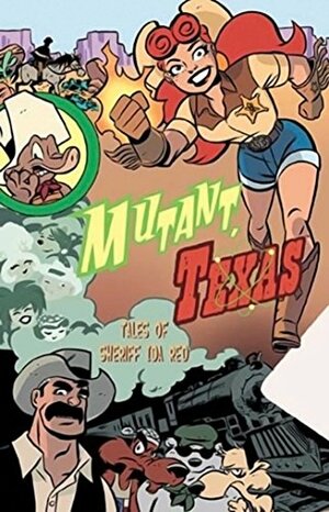 Mutant, Texas: Tales of Sheriff Ida Red by Paul Dini