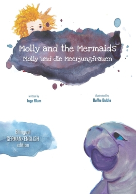 Molly and the Mermaids - Molly und die Meerjungfrauen: Bilingual Children's Picture Book English German by Ingo Blum