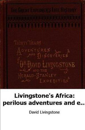 Livingstons Africa: perilous adventures by David Livingstone