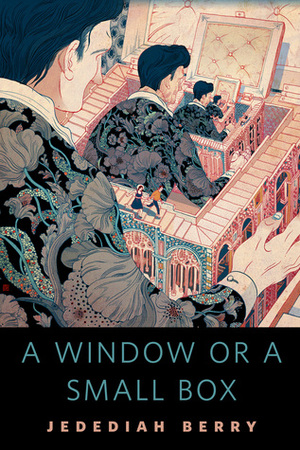 A Window or a Small Box by Jedediah Berry