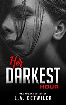 Her Darkest Hour: A Psychological Thriller Novella by L.A. Detwiler