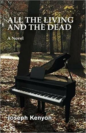 All The Living and The Dead by Joseph Kenyon