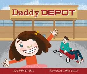 Daddy Depot by Andy Snair, Chana Stiefel