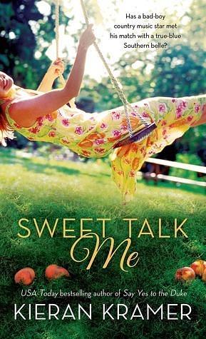 Sweet Talk Me: A Novel by Kieran Kramer, Kieran Kramer