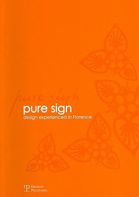 Pure Sign: Design Experienced in Florence by Elisabetta Cianfanelli