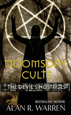 Doomsday Cults; The Devil's Hostages by Alan R. Warren