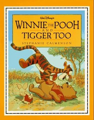 Winnie the Pooh and Tigger Too by Stephanie Calmenson