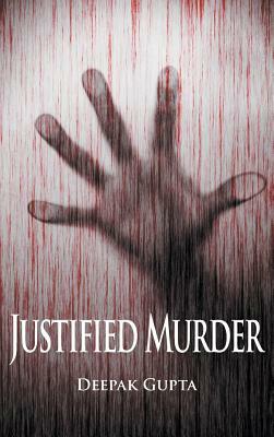 Justified Murder by Deepak Gupta