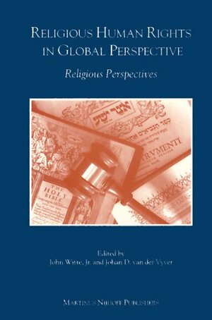 Religious Human Rights in Global Perspective: Religious Perspectives by Johan D. van der Vyver