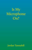 Is My Microphone On? by Jordan Tannahill