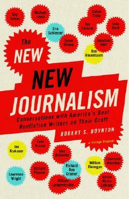 The New New Journalism: Conversations with America's Best Nonfiction Writers on Their Craft by Robert Boynton