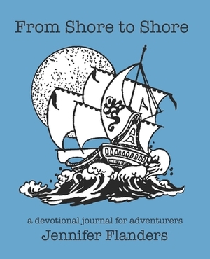 From Shore to Shore: A Devotional Journal for Adventurers by Jennifer Flanders