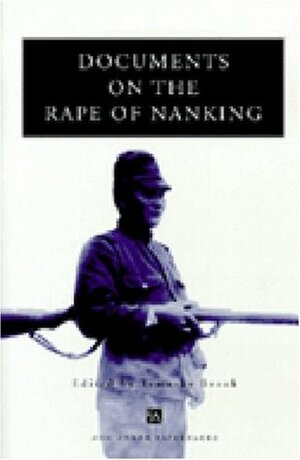 Documents on the Rape of Nanking by Timothy Brook