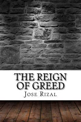 The Reign of Greed by José Rizal