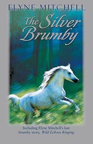 The Silver Brumby / Wild Echoes Ringing by Elyne Mitchell, Margaret Power