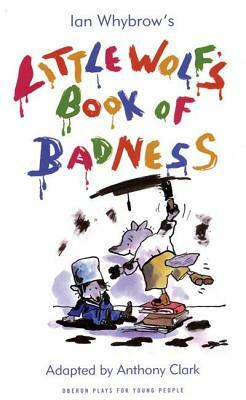 Little Wolf's Book of Badness by Anthony Clark